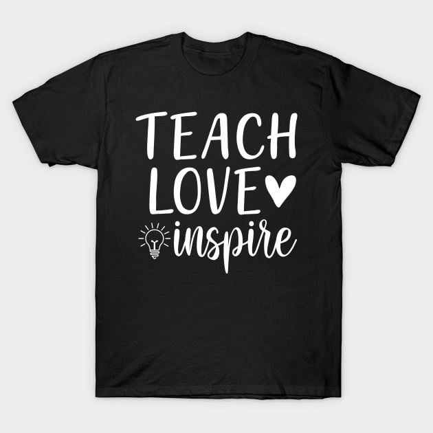 Teach love inspire saying T-Shirt by colorbyte